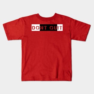 Don't Quit Kids T-Shirt